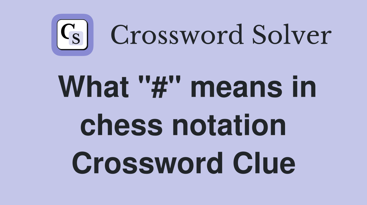 What "#" means in chess notation Crossword Clue