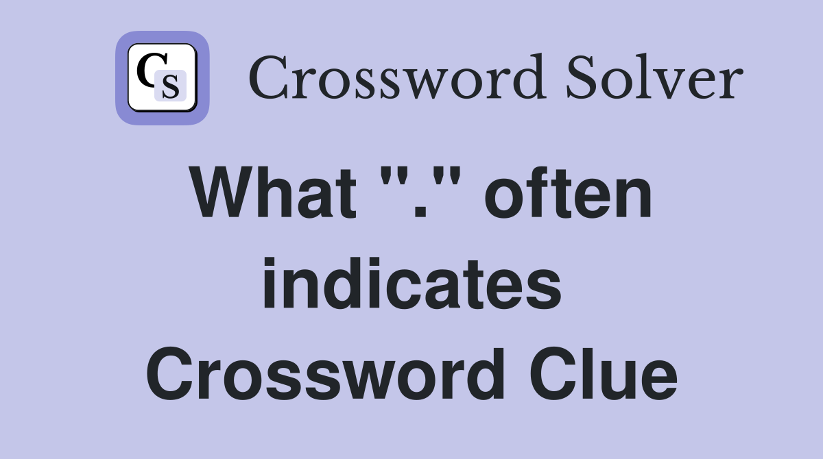 What "." often indicates Crossword Clue
