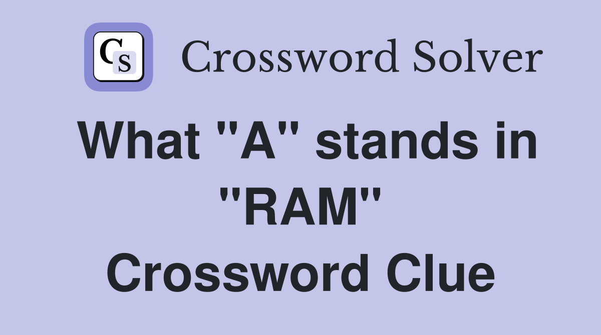 What "A" stands in "RAM" Crossword Clue