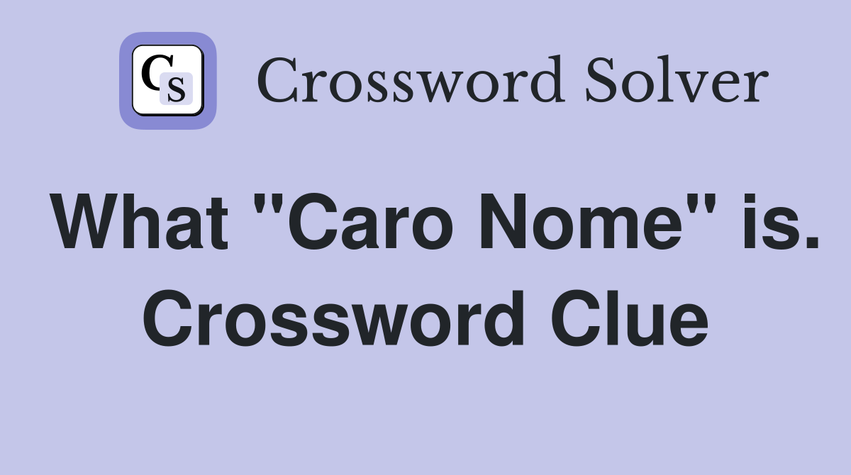 What "Caro Nome" is. Crossword Clue