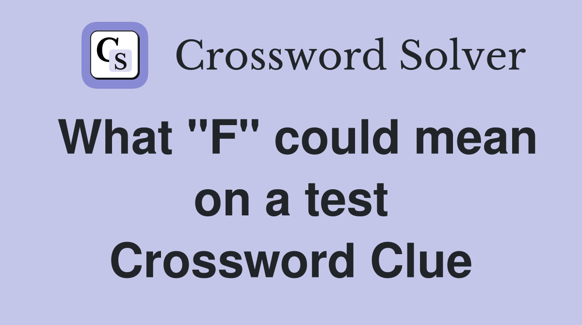 What "F" could mean on a test Crossword Clue