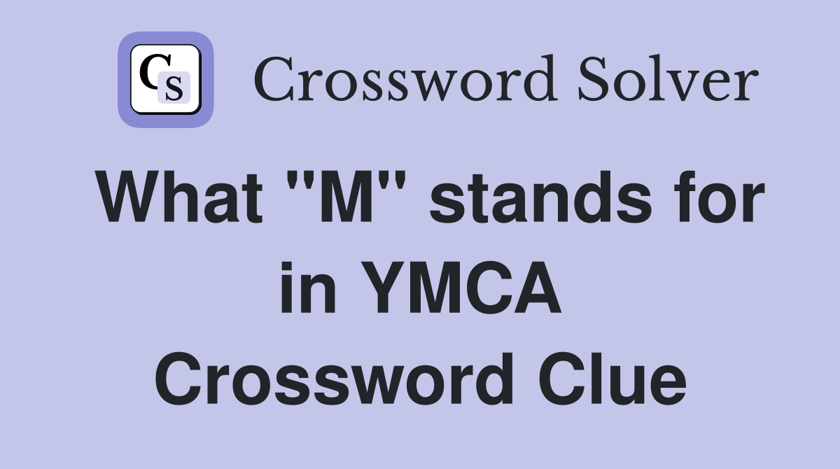 What "M" stands for in YMCA Crossword Clue