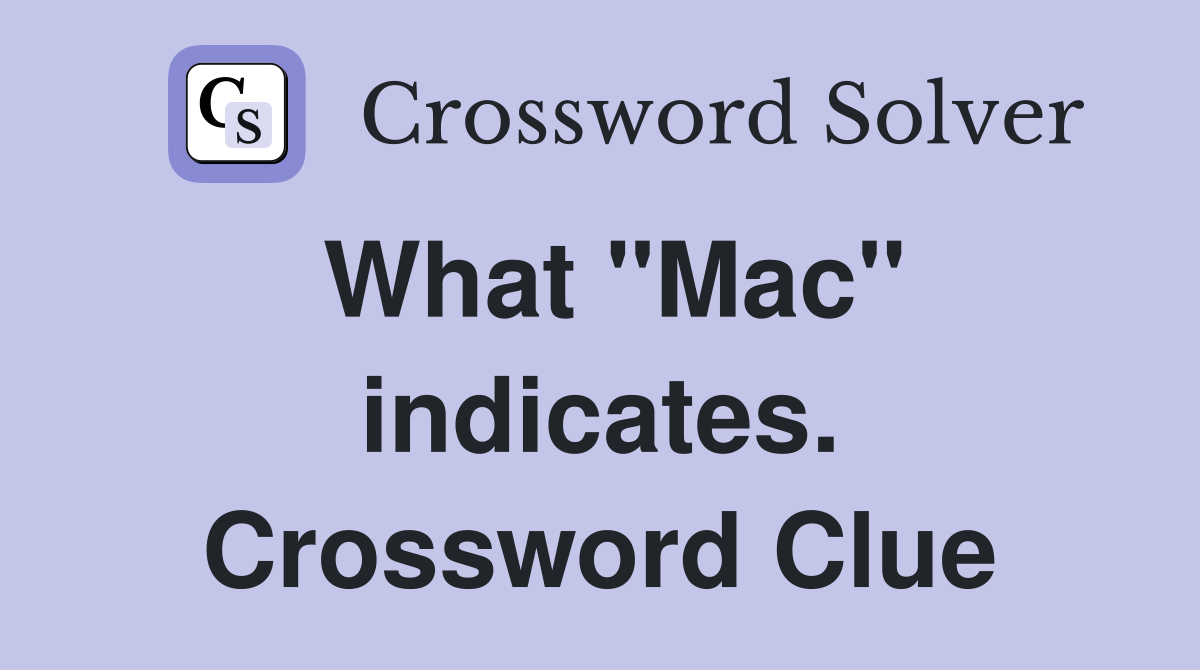 What "Mac" indicates. Crossword Clue