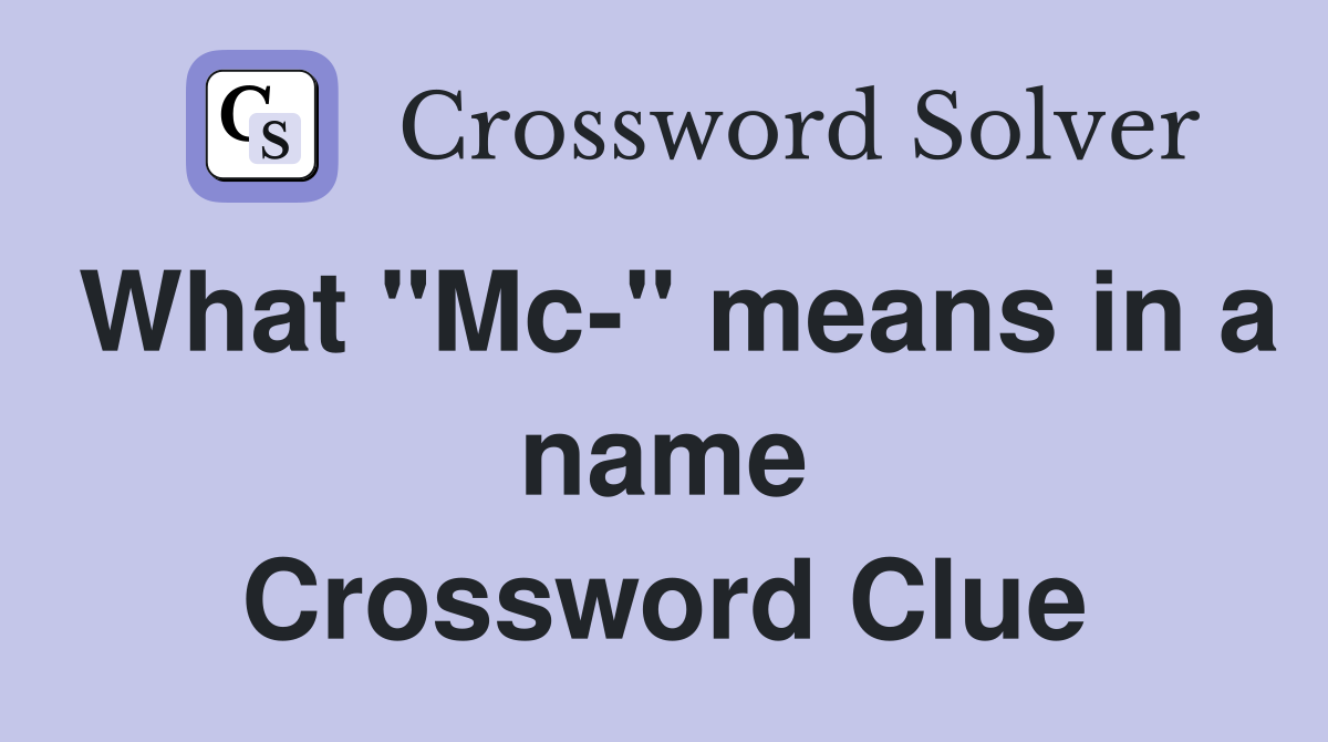 What "Mc-" means in a name Crossword Clue