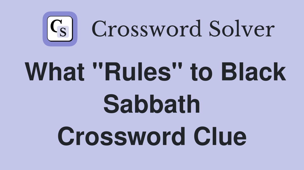 What "Rules" to Black Sabbath Crossword Clue