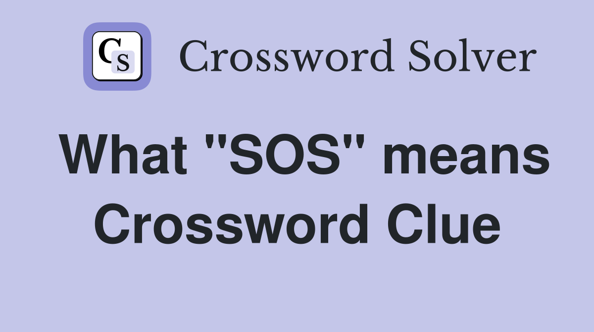 What "SOS" means Crossword Clue