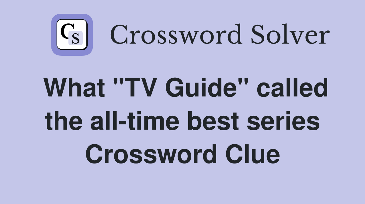 What "TV Guide" called the all-time best series Crossword Clue