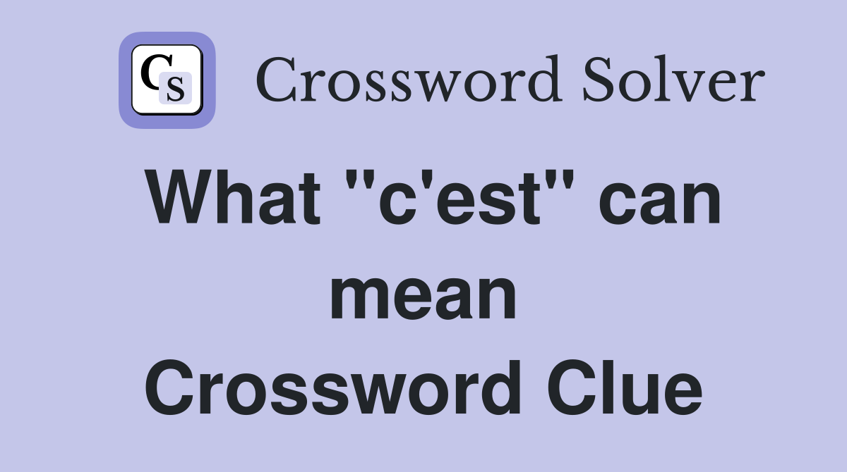 What "c'est" can mean Crossword Clue