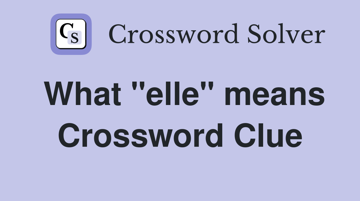 What "elle" means Crossword Clue
