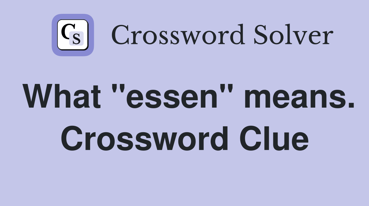 What "essen" means. Crossword Clue