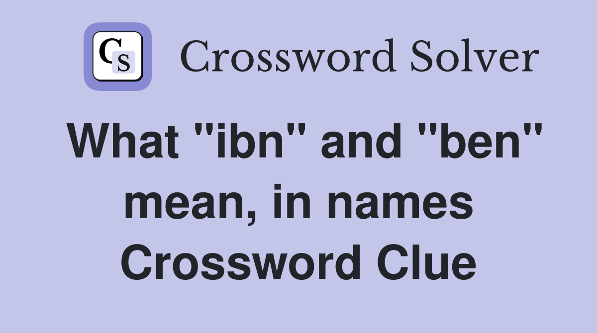 What "ibn" and "ben" mean, in names Crossword Clue