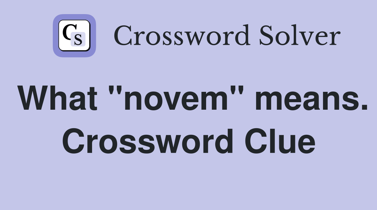 What "novem" means. Crossword Clue