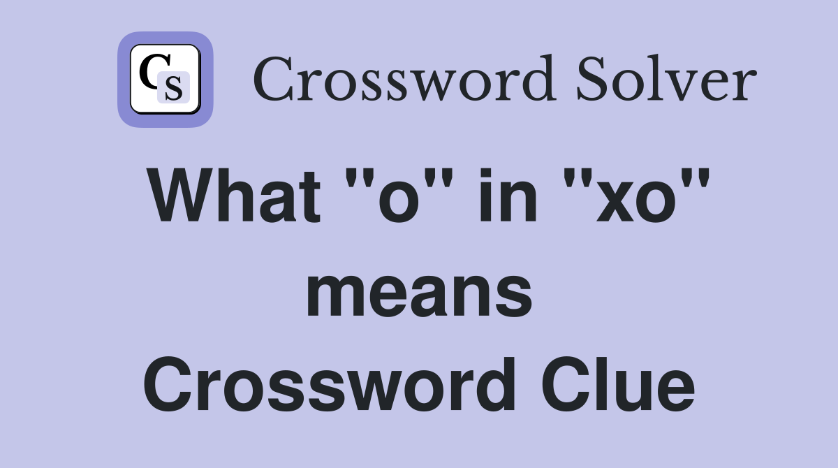 What "o" in "xo" means Crossword Clue