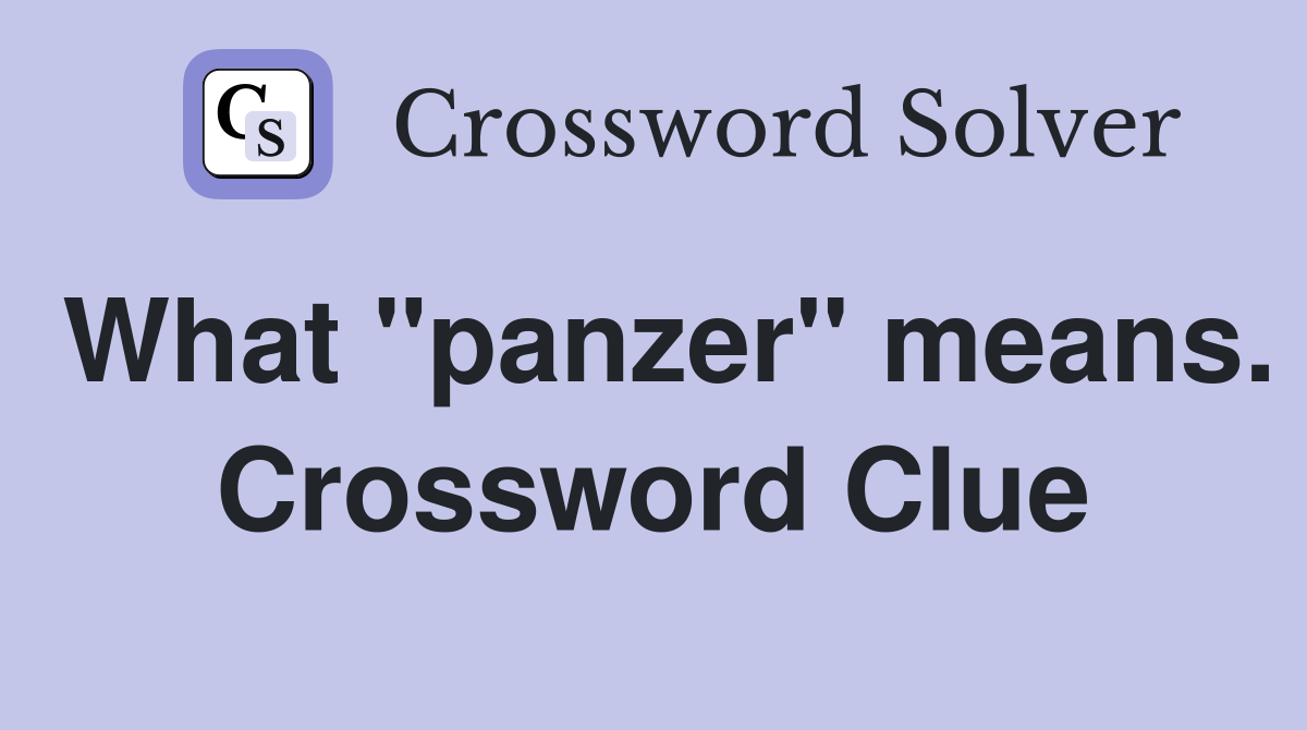 What "panzer" means. Crossword Clue