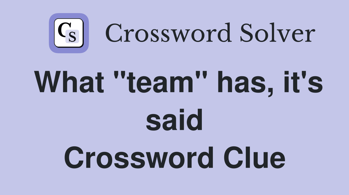 What "team" has, it's said Crossword Clue