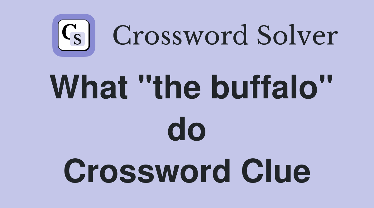 What "the buffalo" do Crossword Clue