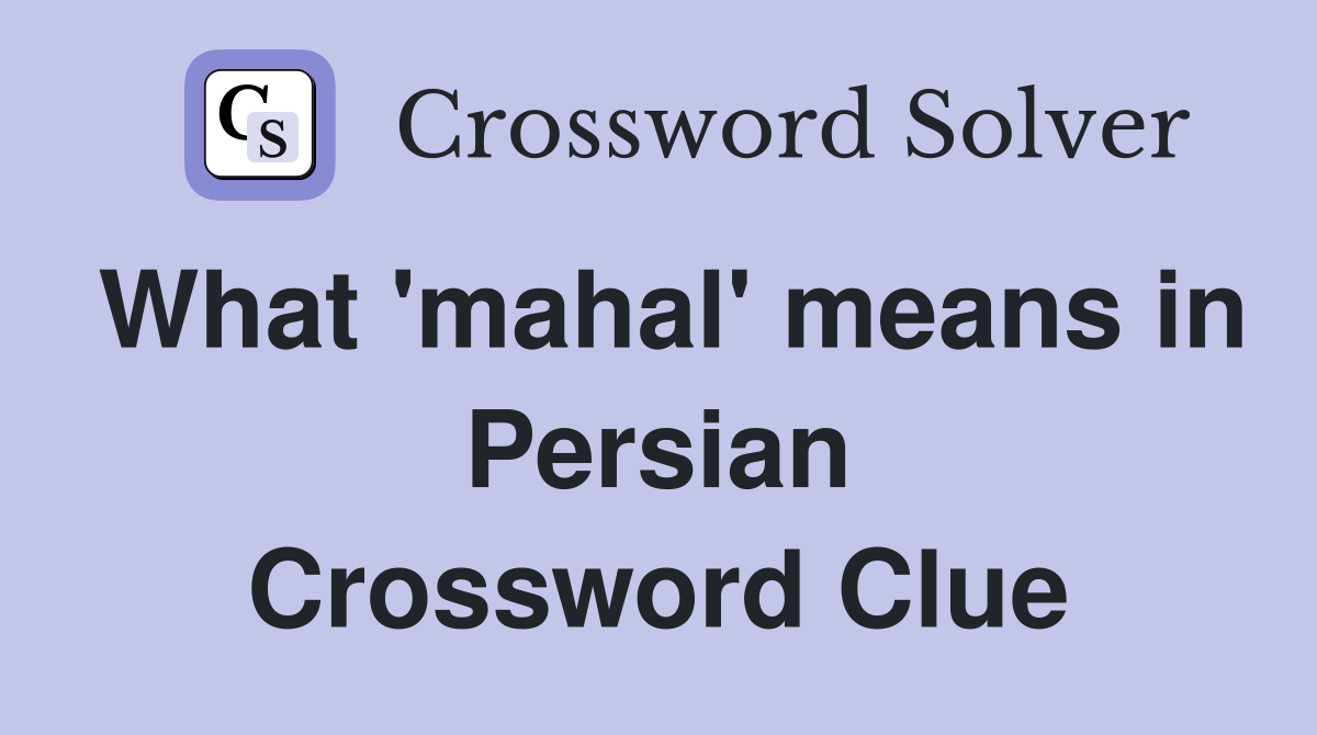 What 'mahal' means in Persian Crossword Clue