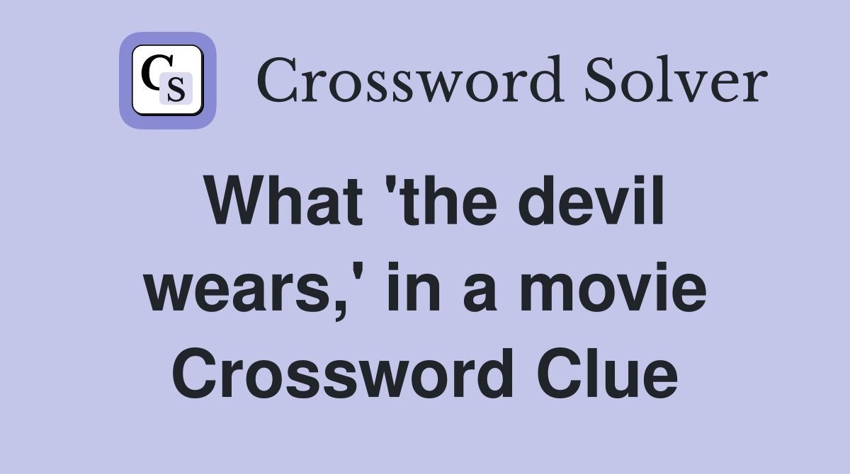 What 'the devil wears,' in a movie Crossword Clue