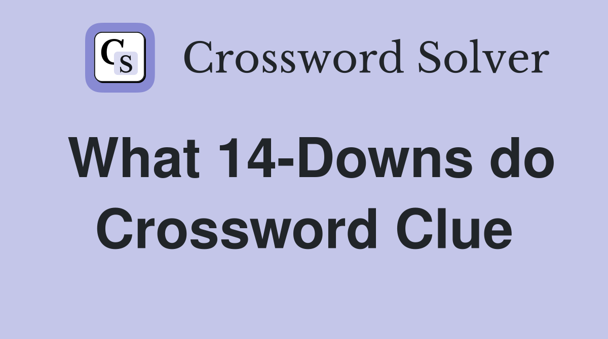 What 14-Downs do Crossword Clue