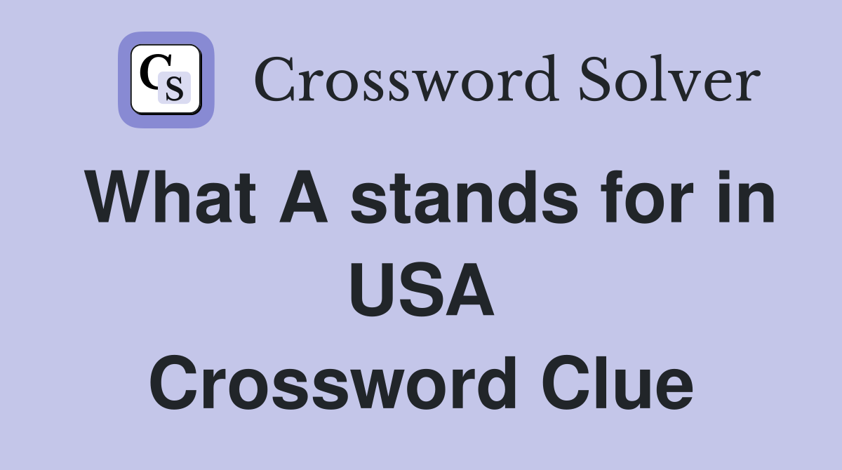 What A stands for in USA Crossword Clue
