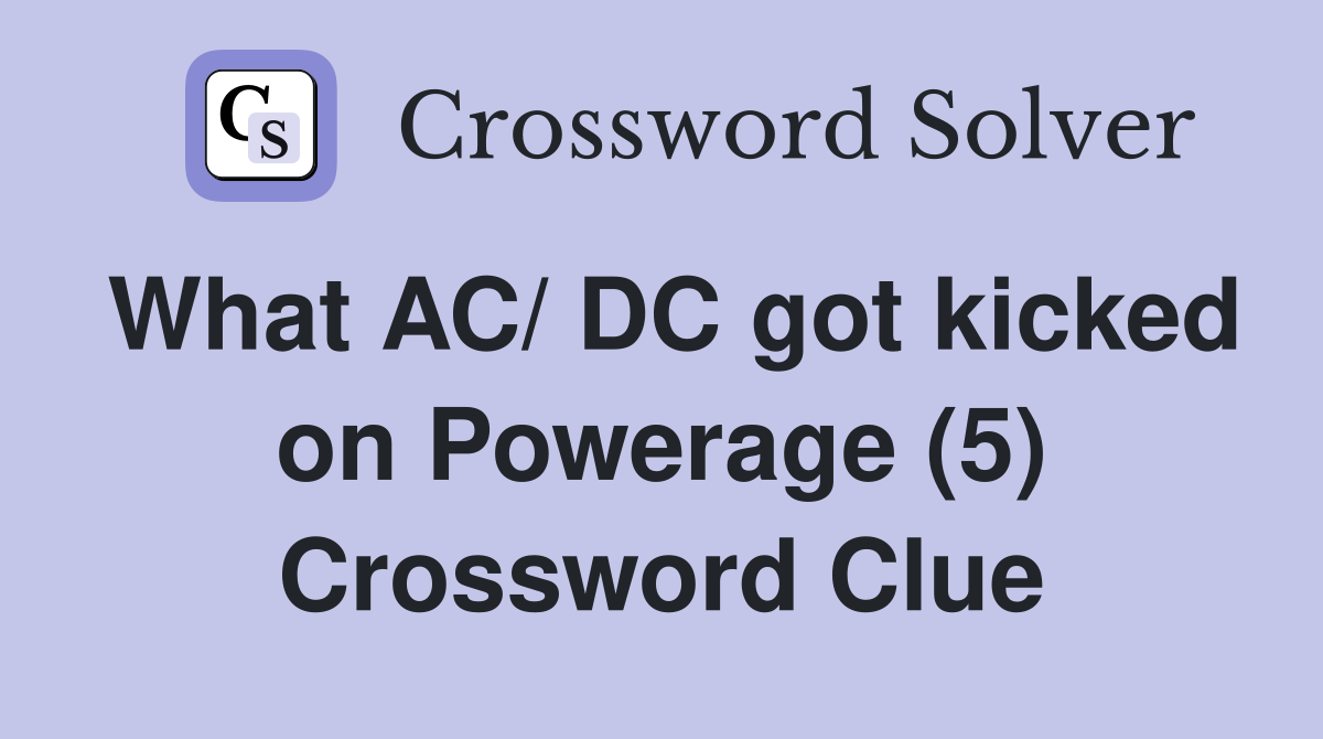 What AC/ DC got kicked on Powerage (5) Crossword Clue