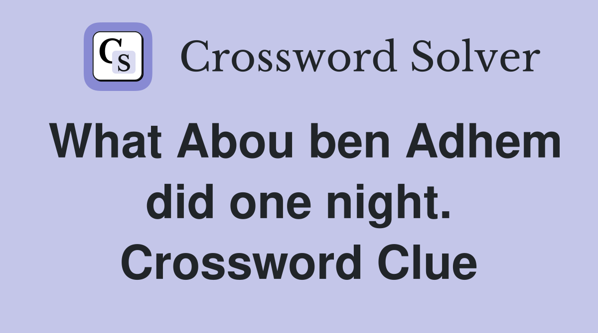 What Abou ben Adhem did one night. Crossword Clue
