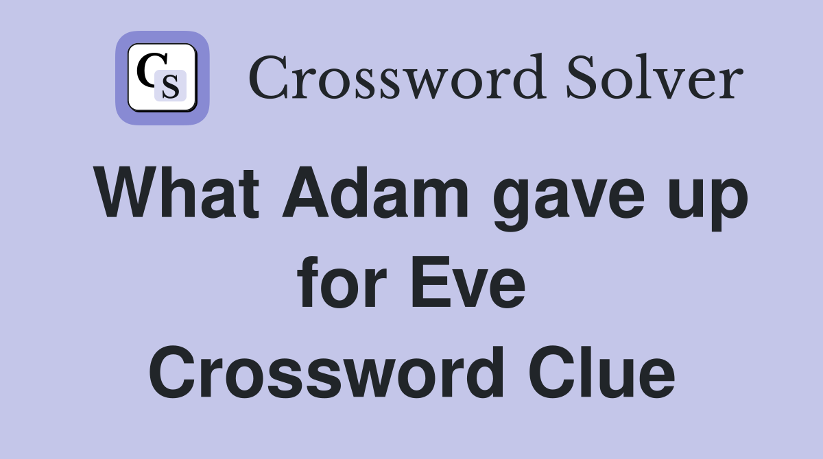 What Adam gave up for Eve Crossword Clue