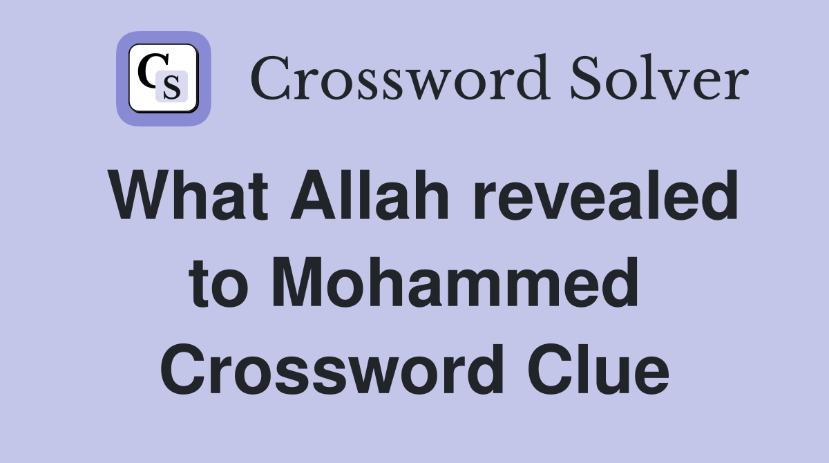What Allah revealed to Mohammed Crossword Clue