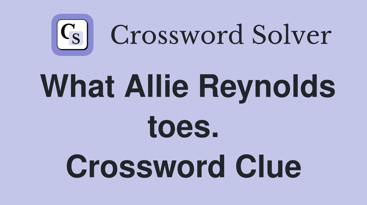 What Allie Reynolds toes. Crossword Clue