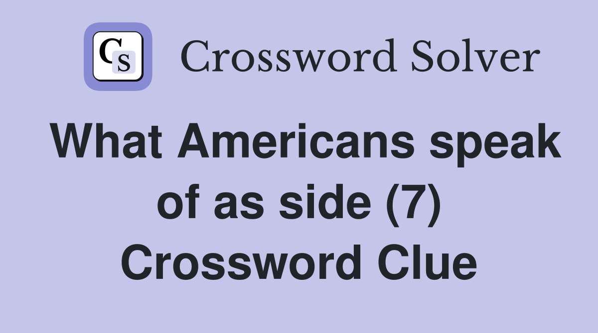 What Americans speak of as side (7) Crossword Clue