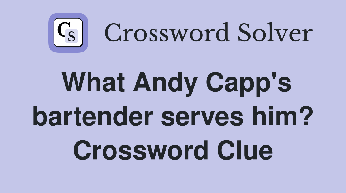What Andy Capp's bartender serves him? Crossword Clue
