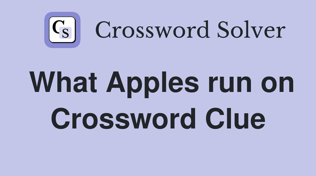 What Apples run on Crossword Clue