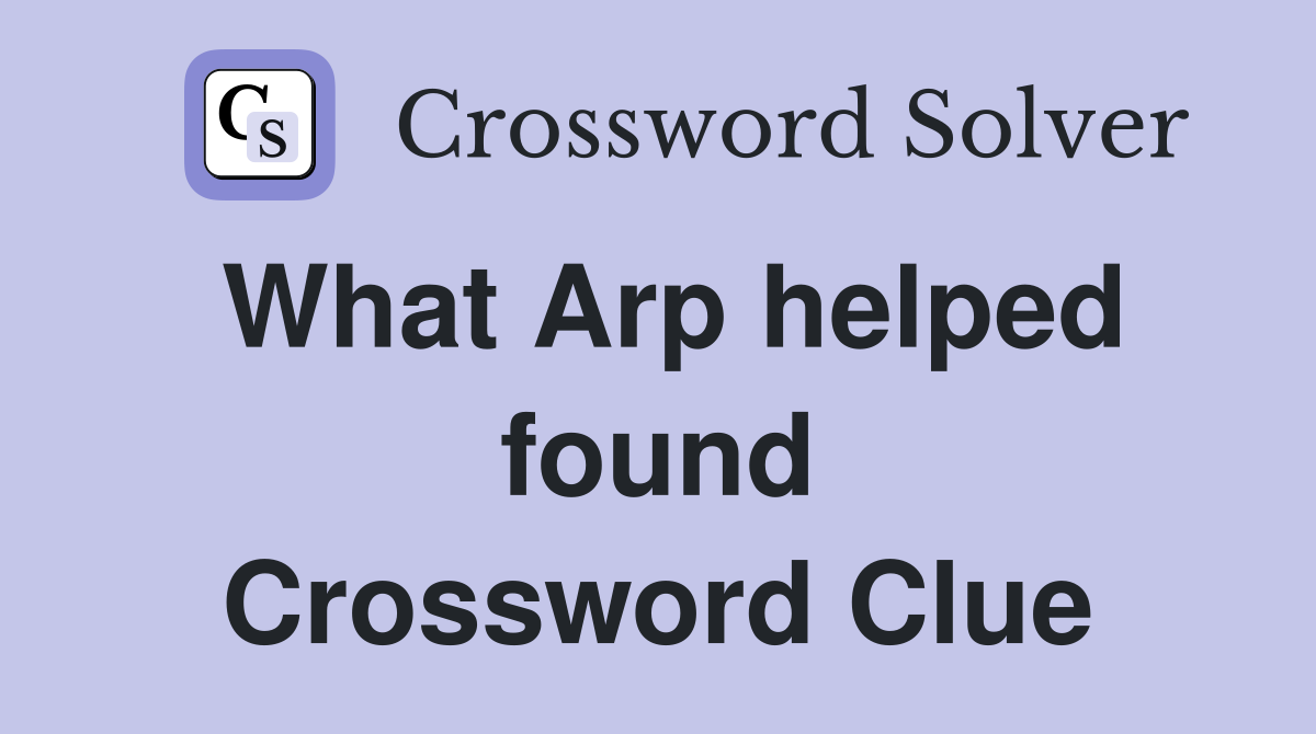 What Arp helped found Crossword Clue