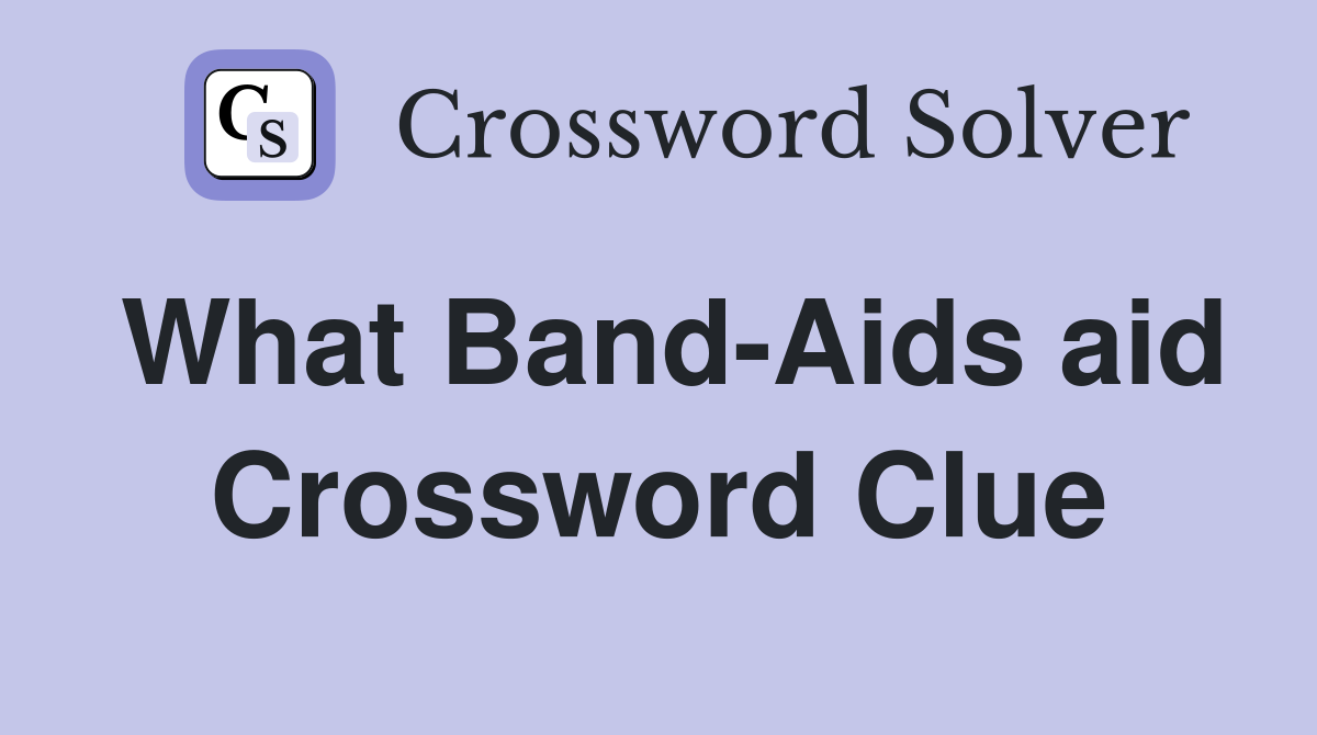 What Band-Aids aid Crossword Clue