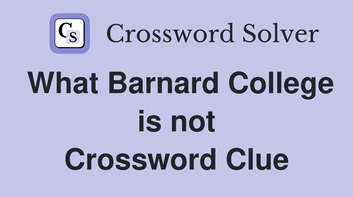 What Barnard College is not Crossword Clue