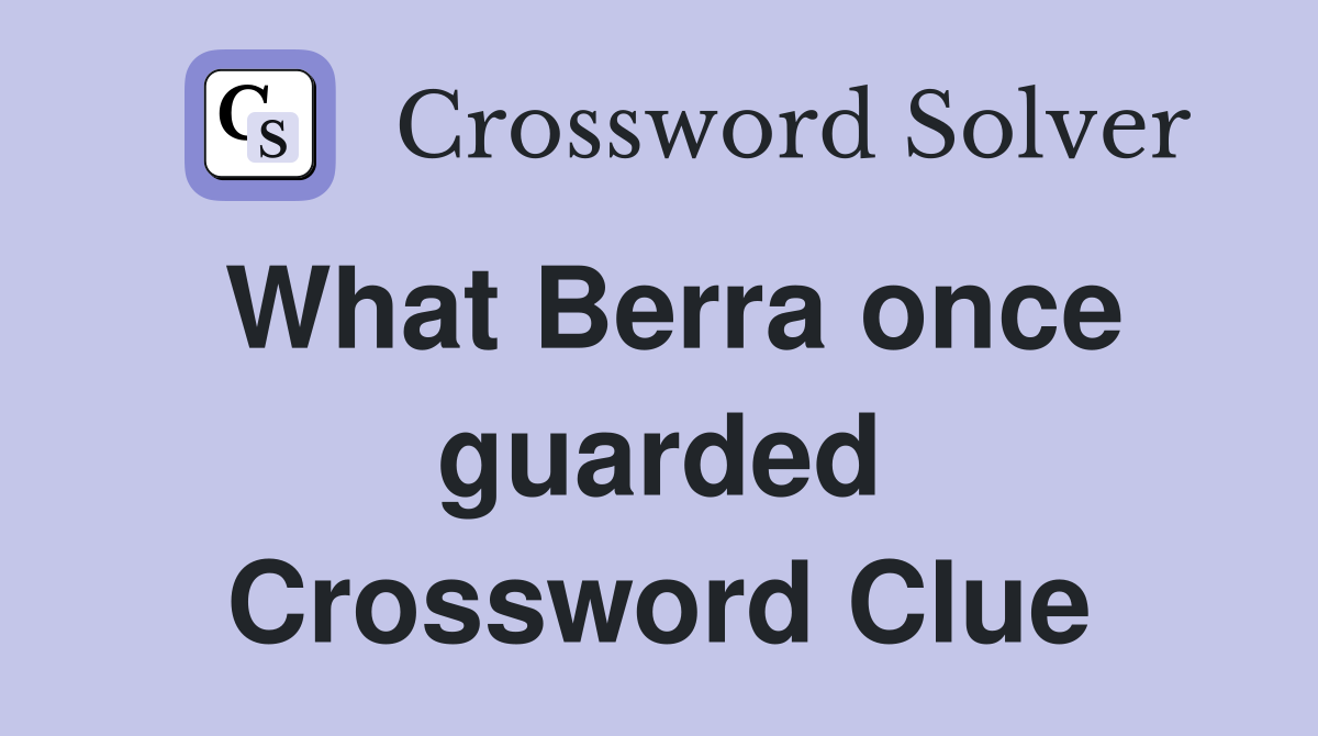 What Berra once guarded Crossword Clue