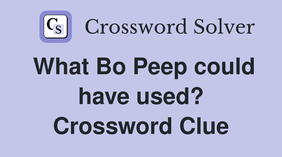 What Bo Peep could have used? Crossword Clue
