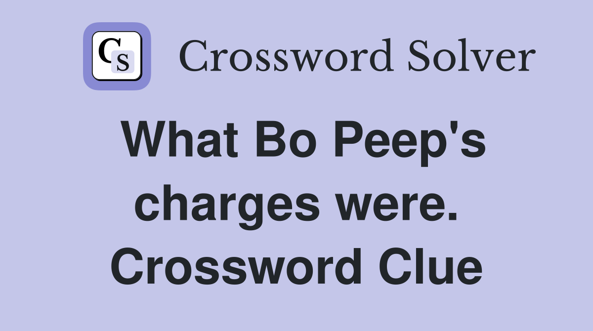 What Bo Peep's charges were. Crossword Clue