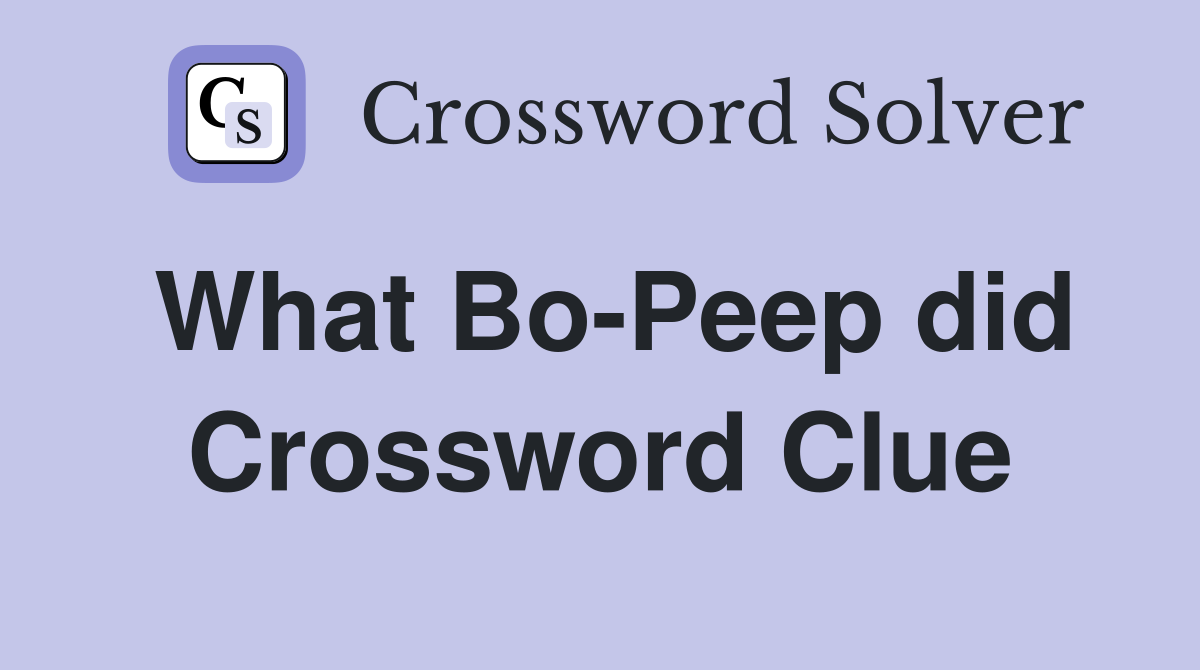 What Bo-Peep did Crossword Clue