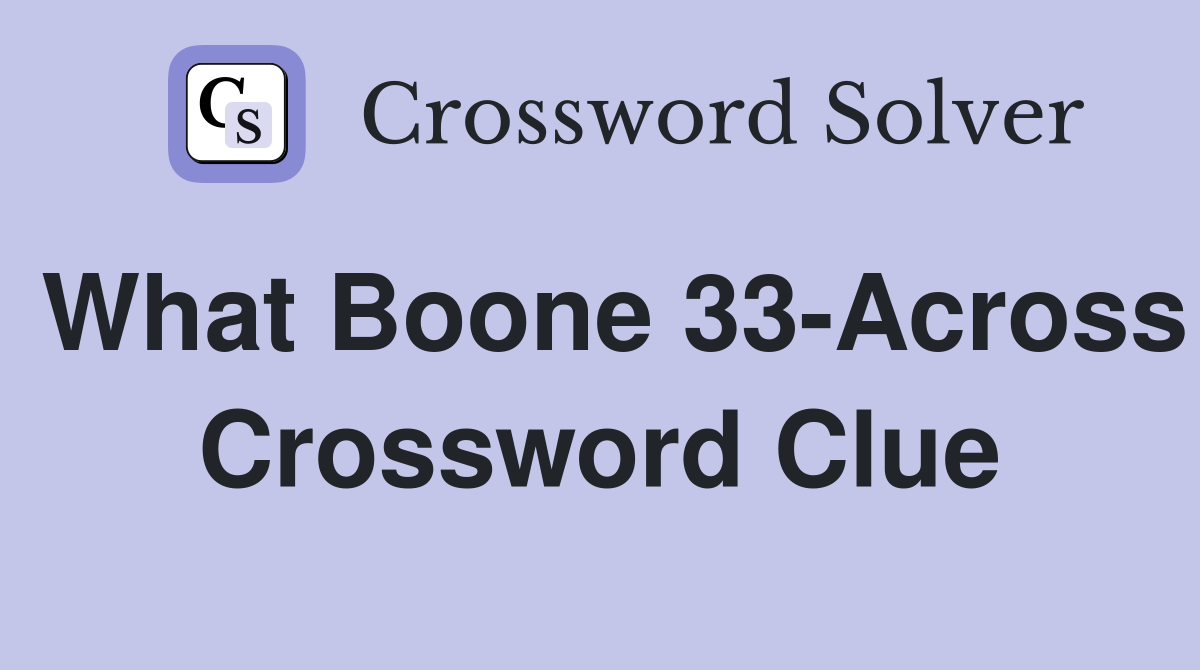What Boone 33-Across Crossword Clue