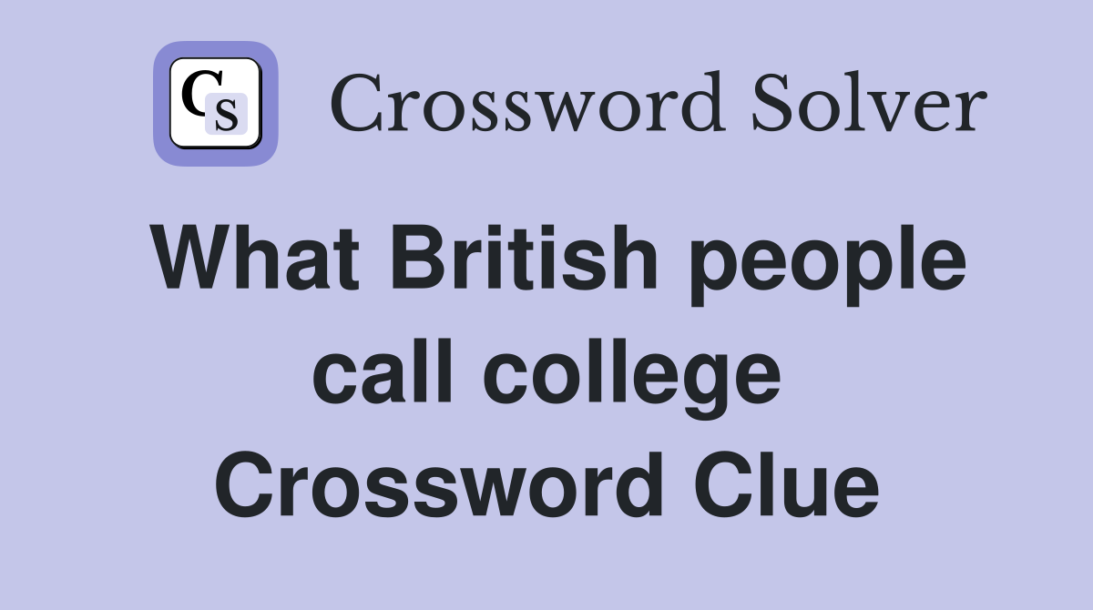What British people call college Crossword Clue