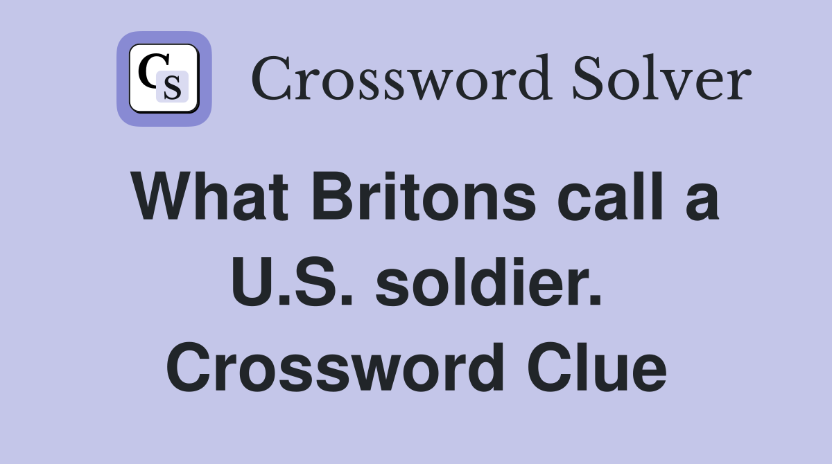 What Britons call a U.S. soldier. Crossword Clue