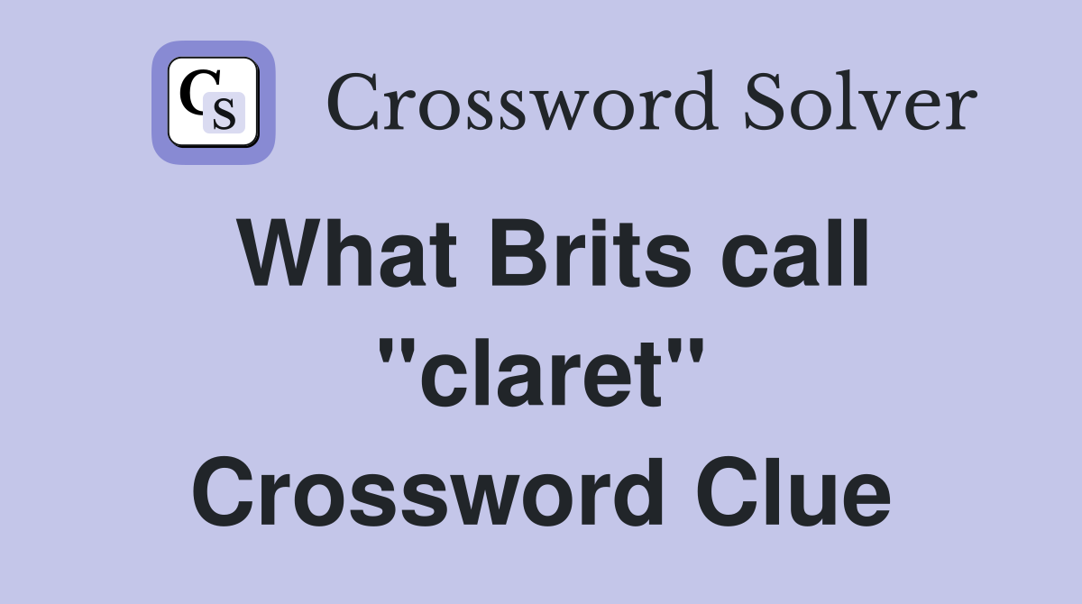 What Brits call "claret" Crossword Clue