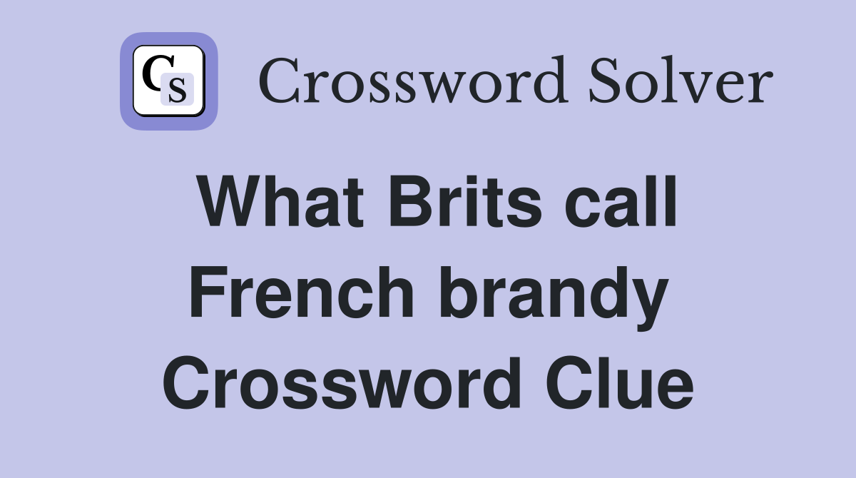 What Brits call French brandy Crossword Clue