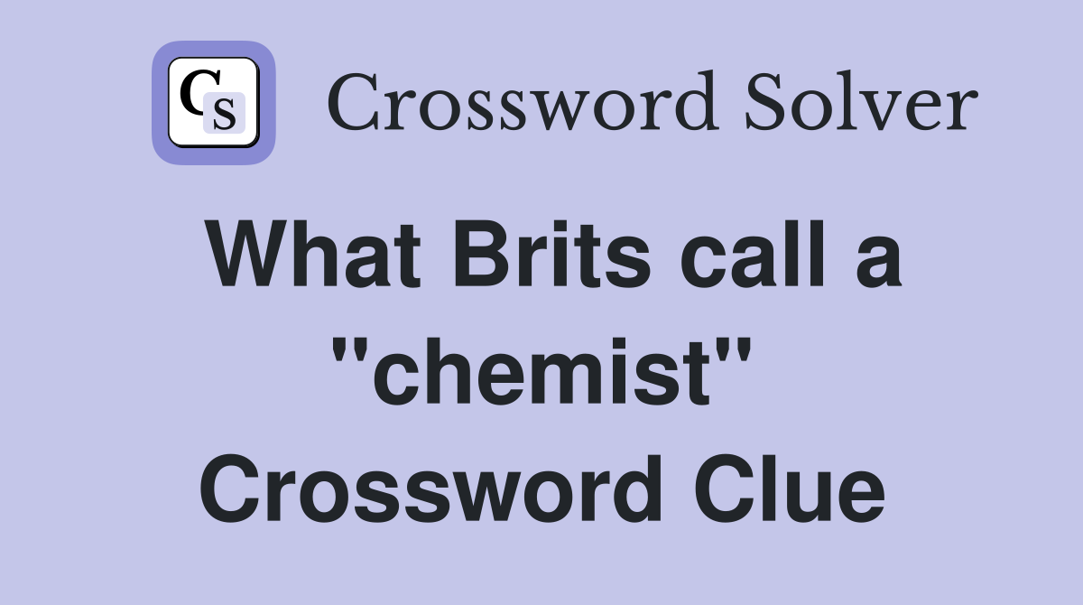 What Brits call a "chemist" Crossword Clue