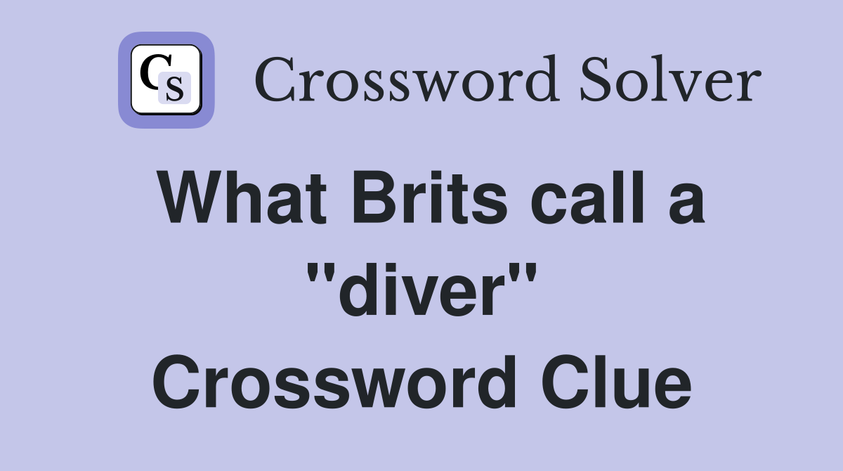 What Brits call a "diver" Crossword Clue