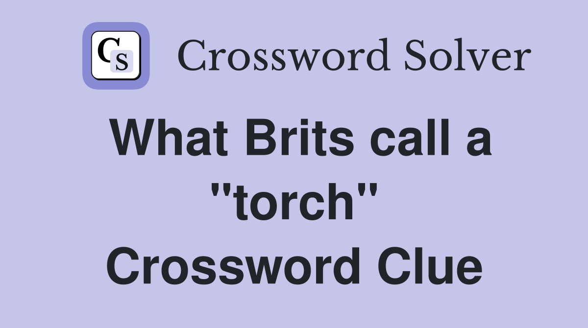 What Brits call a "torch" Crossword Clue