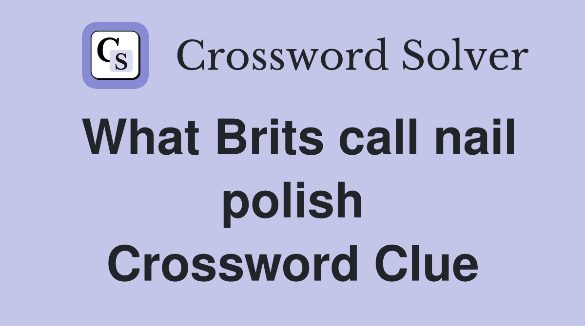 What Brits call nail polish Crossword Clue