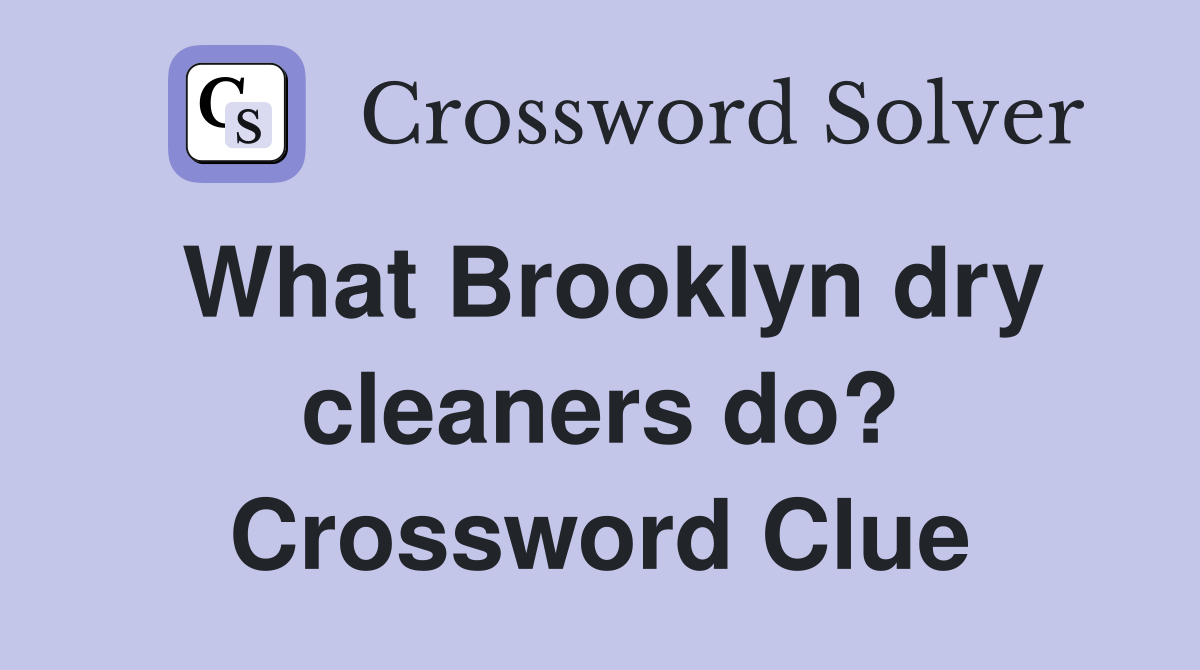 What Brooklyn dry cleaners do? Crossword Clue
