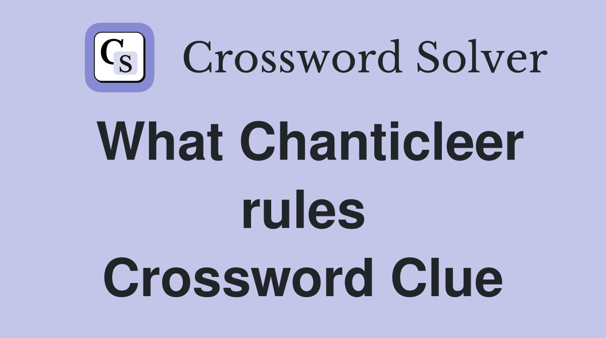 What Chanticleer rules Crossword Clue